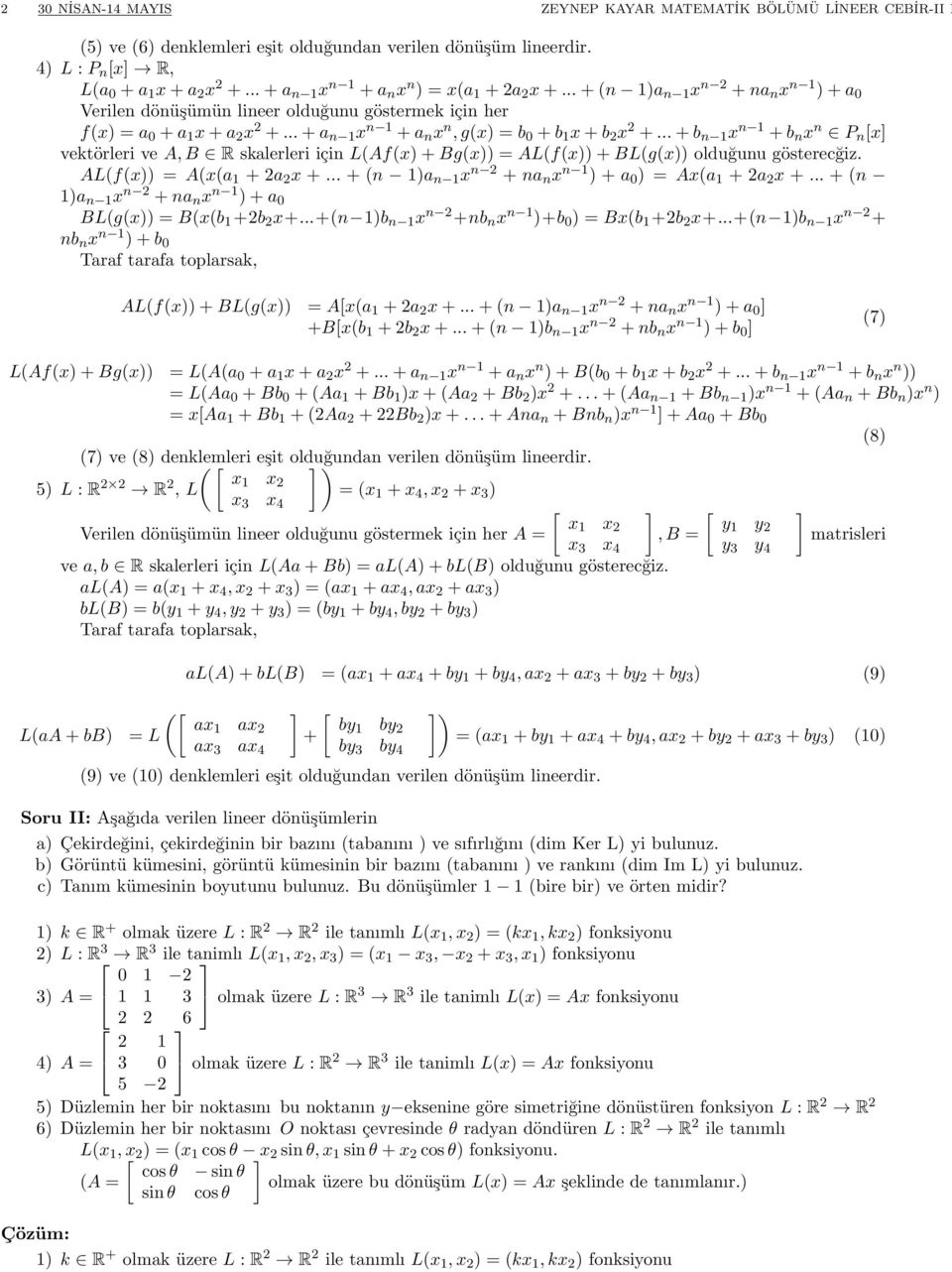 .. + b n x n + b n x n P n x vektörleri ve A, B R skalerleri için L(Af(x) + Bg(x)) = AL(f(x)) + BL(g(x)) olduğunu gösterecğiz. AL(f(x)) = A(x(a + a x +.