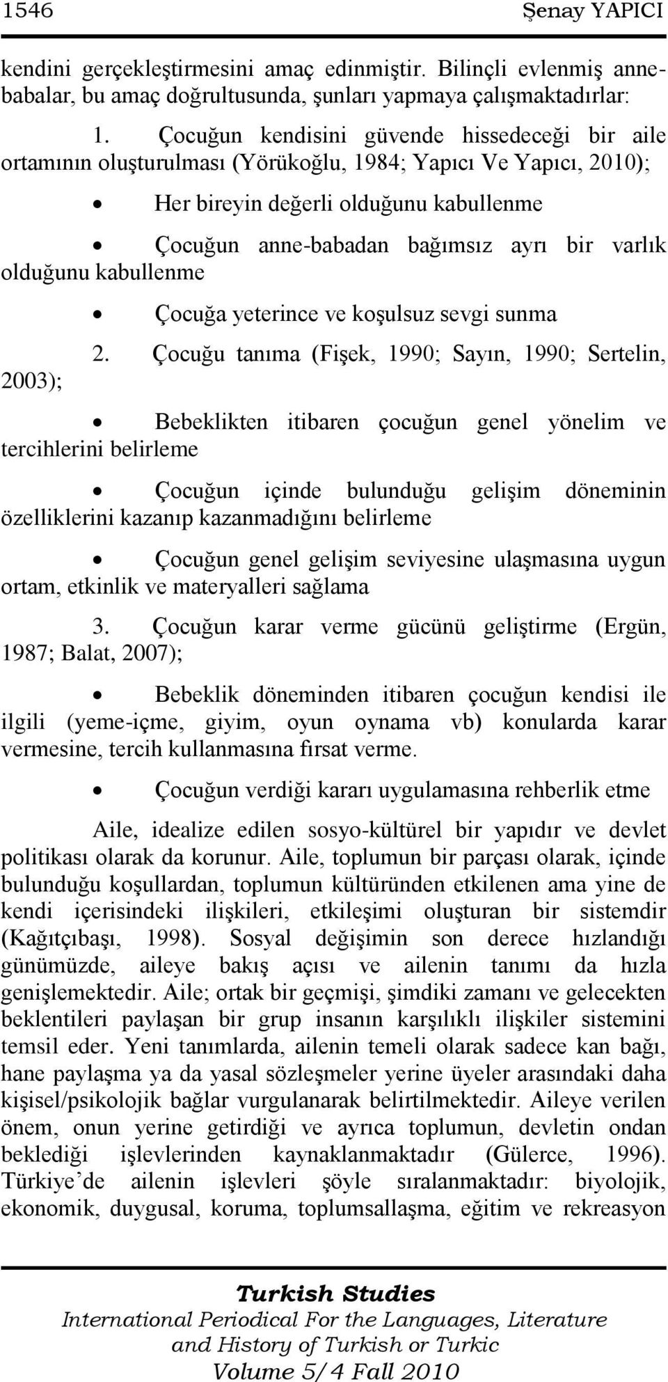 olduğunu kabullenme 2003); Çocuğa yeterince ve koģulsuz sevgi sunma 2.