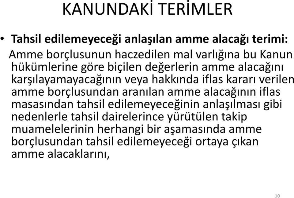 borçlusundan aranılan amme alacağının iflas masasından tahsil edilemeyeceğinin anlaşılması gibi nedenlerle tahsil