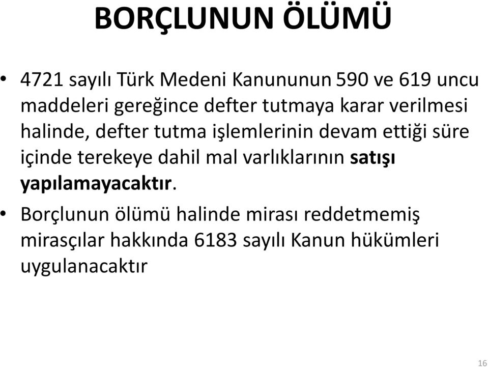 içinde terekeye dahil mal varlıklarının satışı yapılamayacaktır.