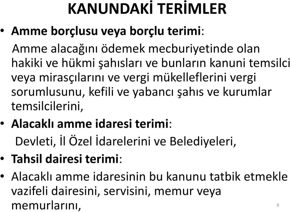 yabancı şahıs ve kurumlar temsilcilerini, Alacaklı amme idaresi terimi: Devleti, İl Özel İdarelerini ve