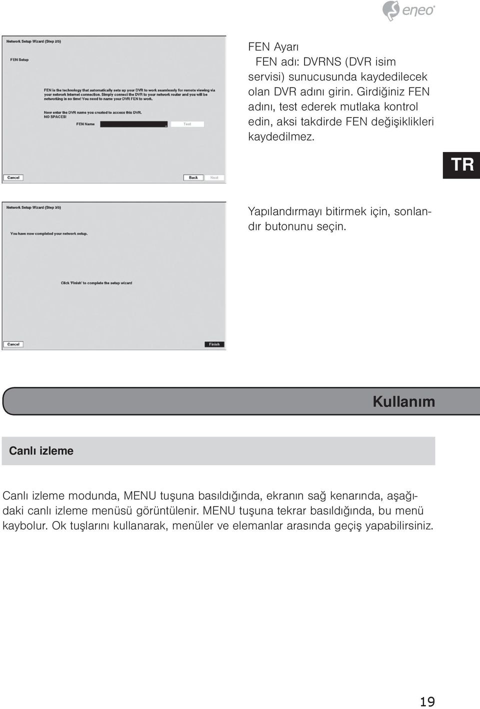 Yapılandırmayı bitirmek için, sonlandır butonunu seçin.