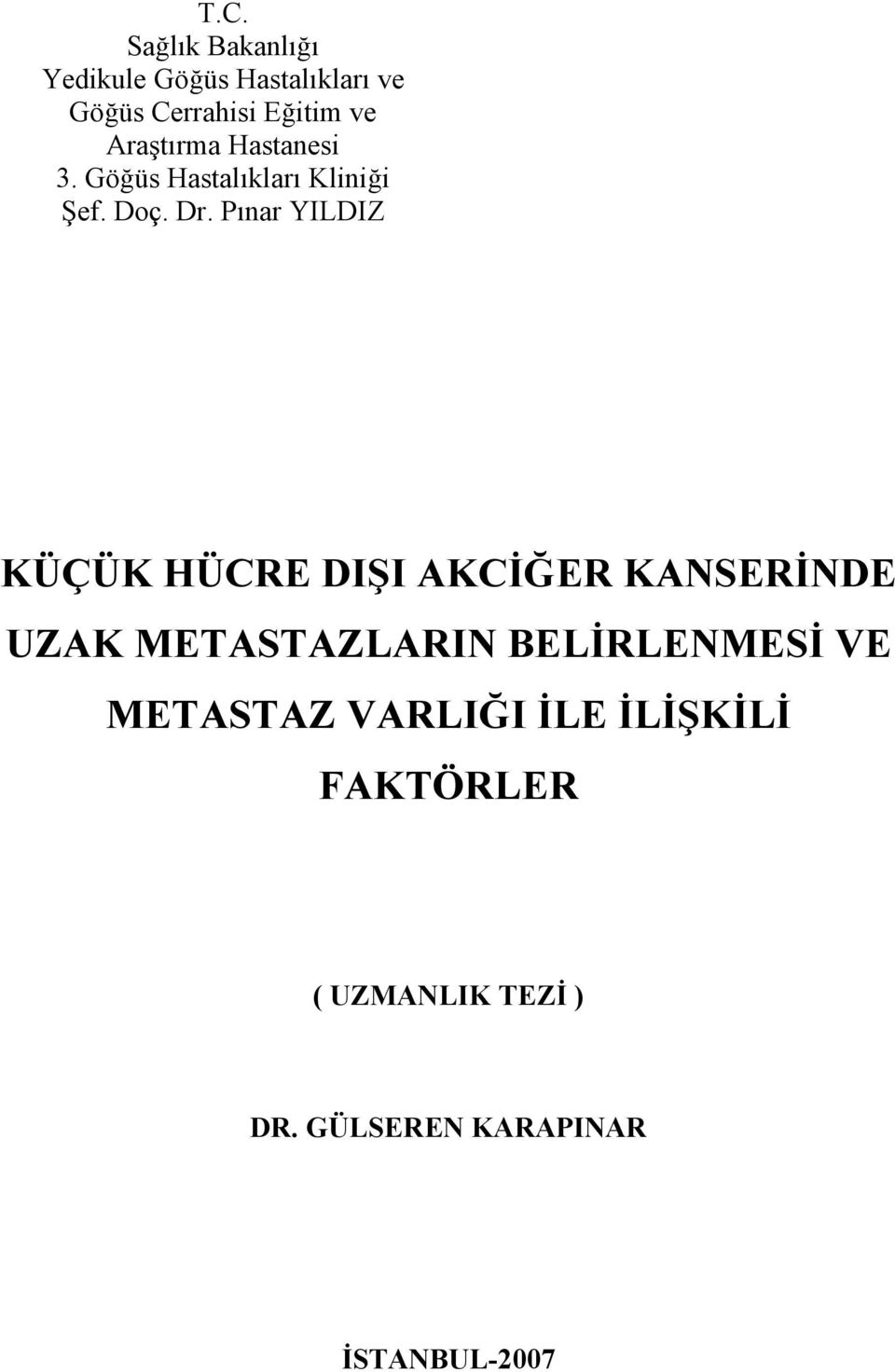 Pınar YILDIZ KÜÇÜK HÜCRE DIŞI AKCİĞER KANSERİNDE UZAK METASTAZLARIN BELİRLENMESİ