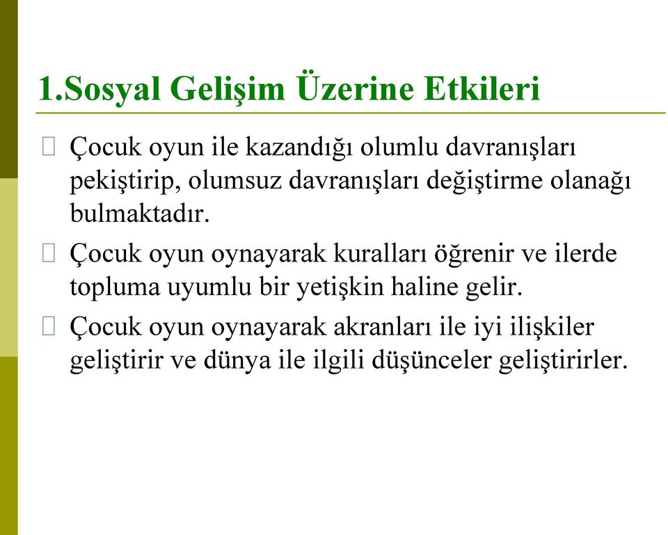 Çocuk oyun oynayarak kuralları öğrenir ve ilerde topluma uyumlu bir yetişkin haline