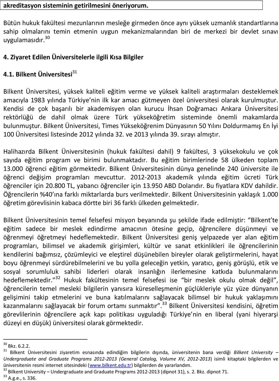 30 4. Ziyaret Edilen Üniversitelerle ilgili Kısa Bilgiler 4.1.