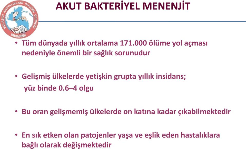 yetişkin grupta yıllık insidans; yüz binde 0.