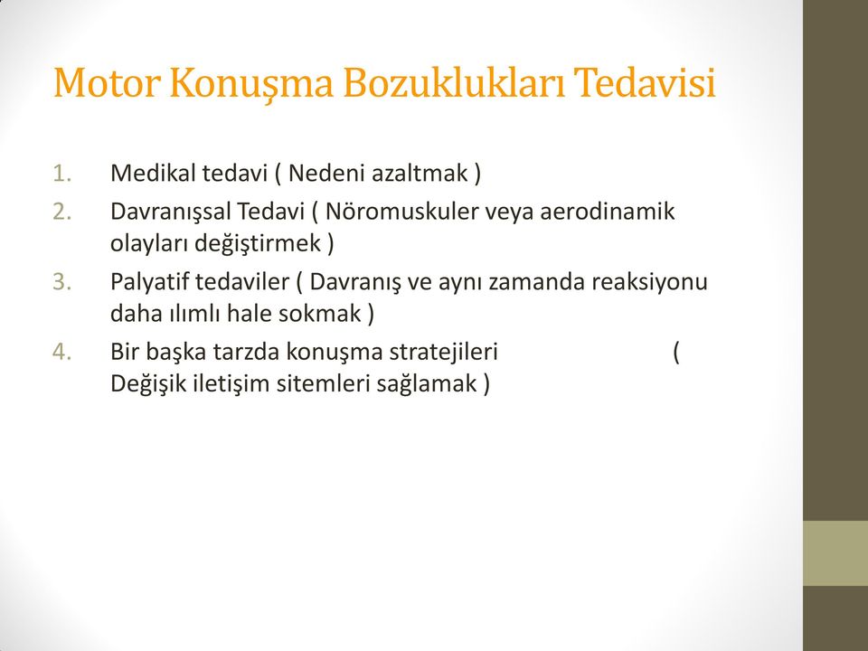 Palyatif tedaviler ( Davranış ve aynı zamanda reaksiyonu daha ılımlı hale