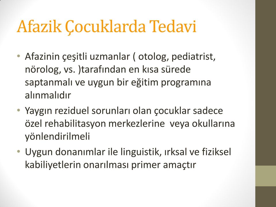 reziduel sorunları olan çocuklar sadece özel rehabilitasyon merkezlerine veya okullarına