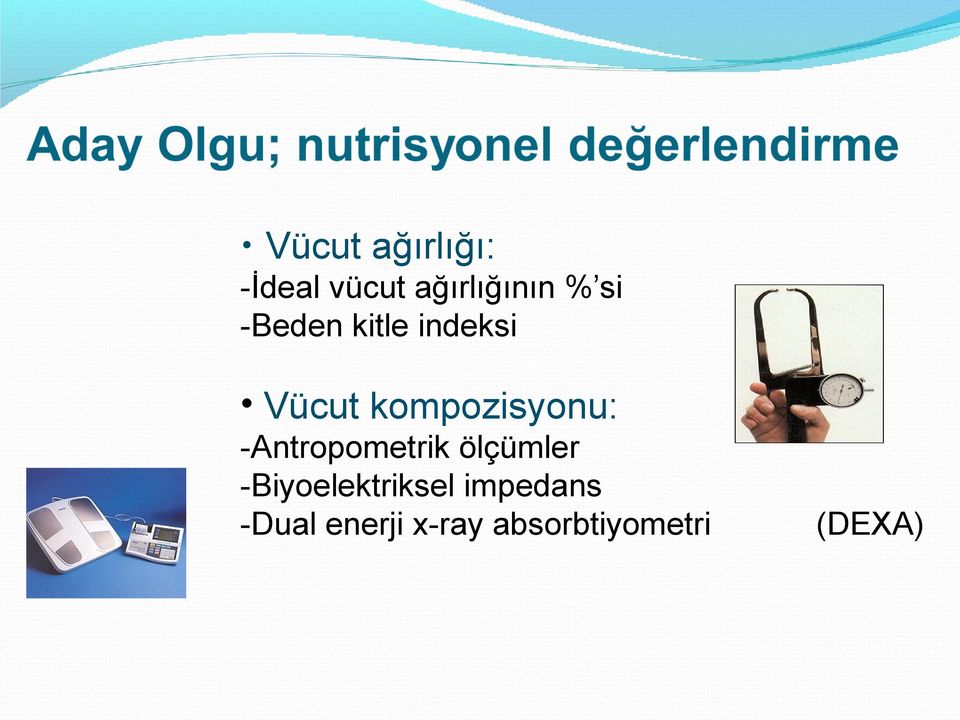 -Antropometrik ölçümler -Biyoelektriksel