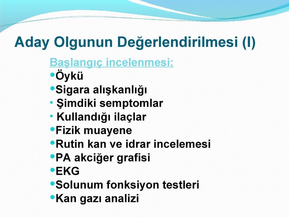 ilaçlar Fizik muayene Rutin kan ve idrar incelemesi PA