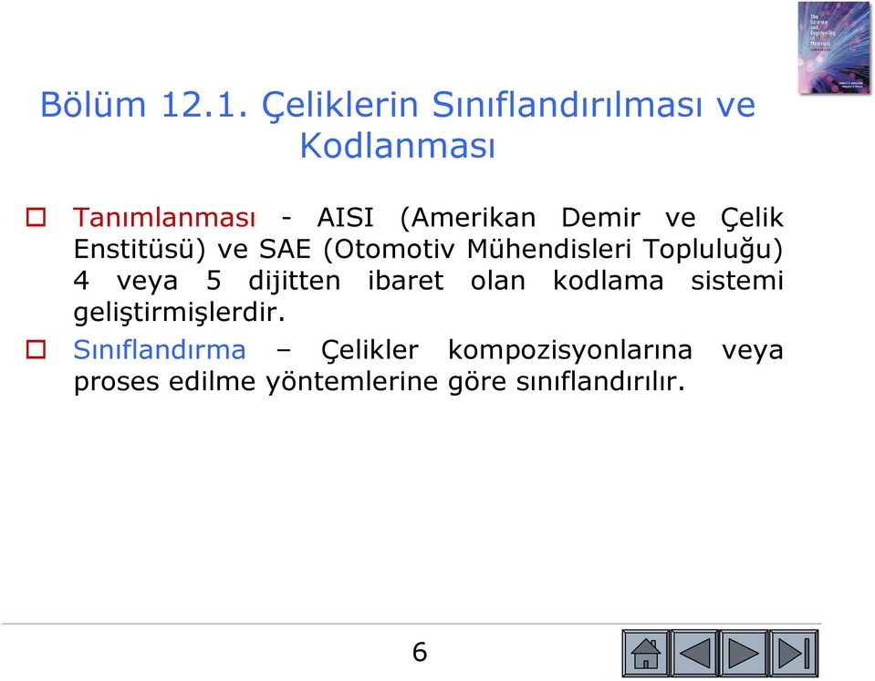 Demir ve Çelik Enstitüsü) ve SAE (Otomotiv Mühendisleri Topluluğu) 4 veya 5