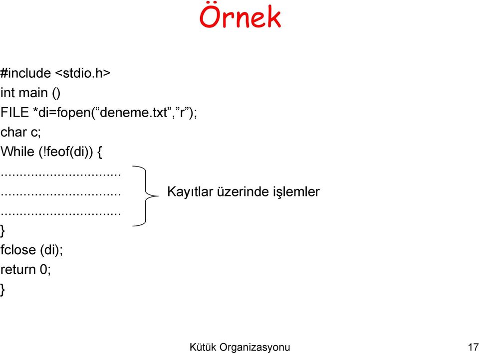 feof(di)) { Kayıtlar üzerinde işlemler }