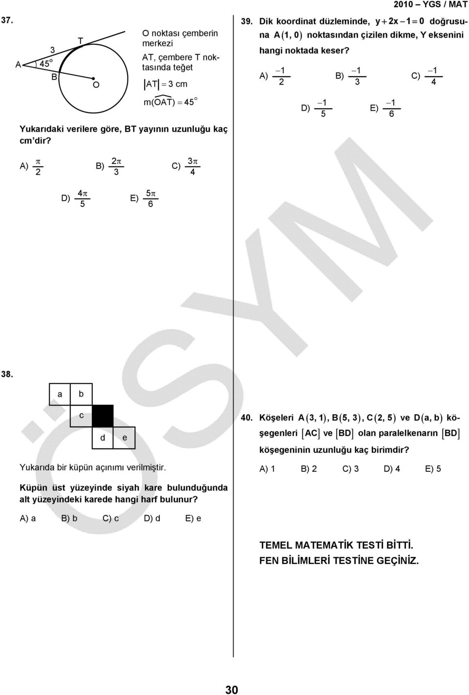 Köşeleri (, 1 ), (, ), (, ) ve a,b ( ) köşegenleri [ ] ve [ ] olan paralelkenarın [ ] köşegeninin uzunluğu kaç birimdir?