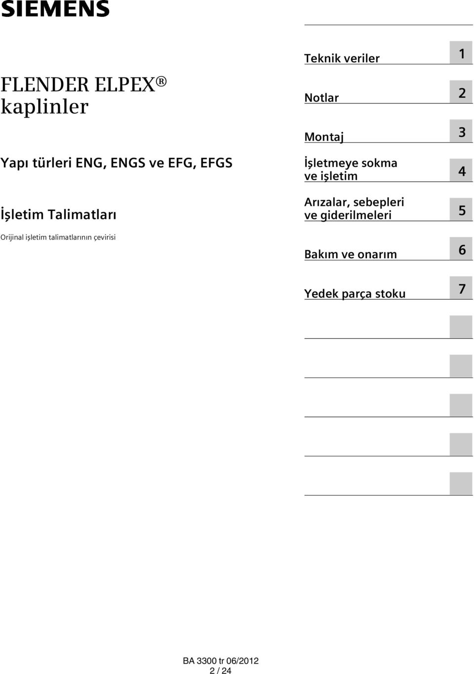 Teknik veriler Notlar Montaj İşletmeye sokma ve işletim Arızalar,