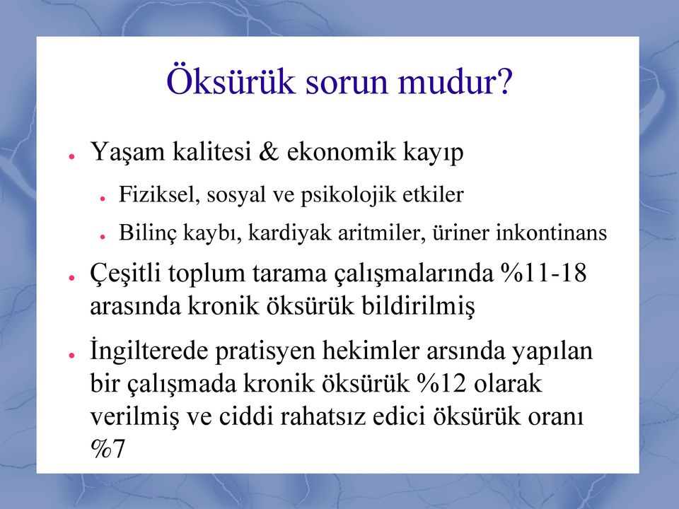 kardiyak aritmiler, üriner inkontinans Çeşitli toplum tarama çalışmalarında %11-18