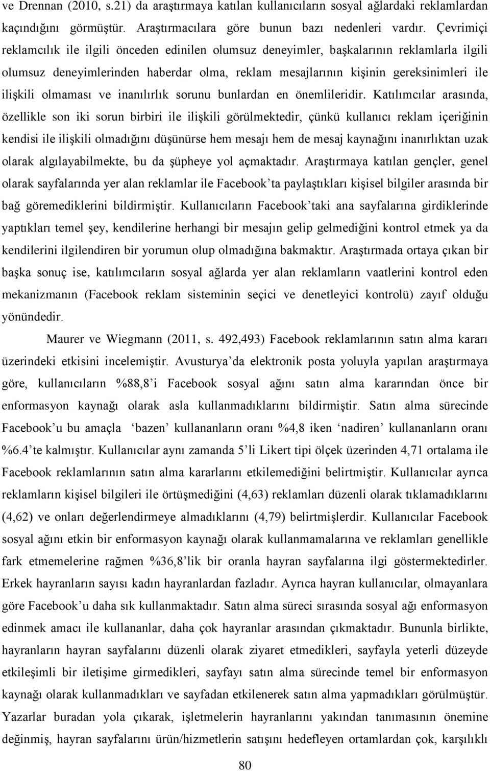 olmaması ve inanılırlık sorunu bunlardan en önemlileridir.