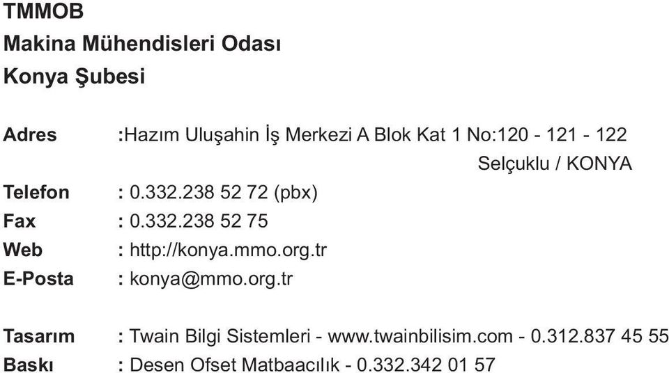 mmo.org.tr E-Posta : konya@mmo.org.tr Tasarým : Twain Bilgi Sistemleri - www.twainbilisim.