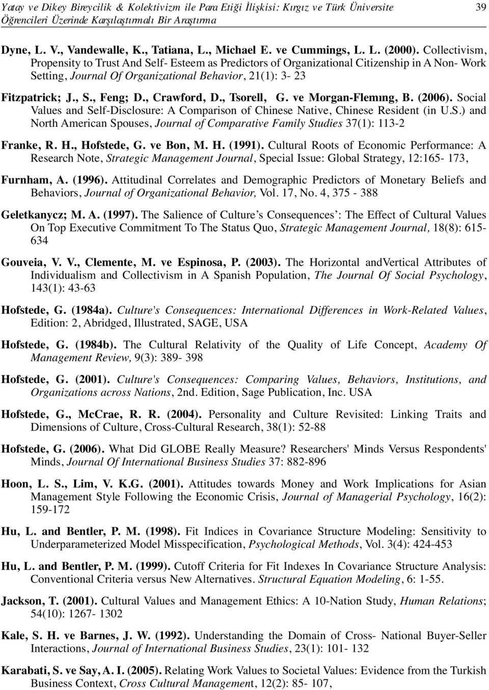 Collectivism, Propensity to Trust And Self- Esteem as Predictors of Organizational Citizenship in A Non- Work Setting, Journal Of Organizational Behavior, 21(1): 3-23 Fitzpatrick; J., S., Feng; D.