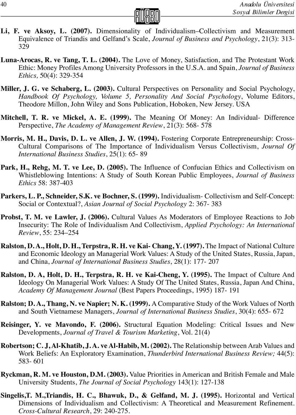 The Love of Money, Satisfaction, and The Protestant Work Ethic: Money Profiles Among University Professors in the U.S.A. and Spain, Journal of Business Ethics, 50(4): 329-354 Miller, J. G.