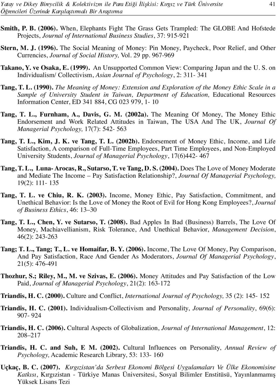 The Social Meaning of Money: Pin Money, Paycheck, Poor Relief, and Other Currencies, Journal of Social History, Vol. 29 pp. 967-969 Takano, Y. ve Osaka, E. (1999).