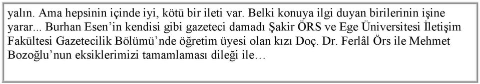 .. Burhan Esen in kendisi gibi gazeteci damadı Şakir ÖRS ve Ege Üniversitesi