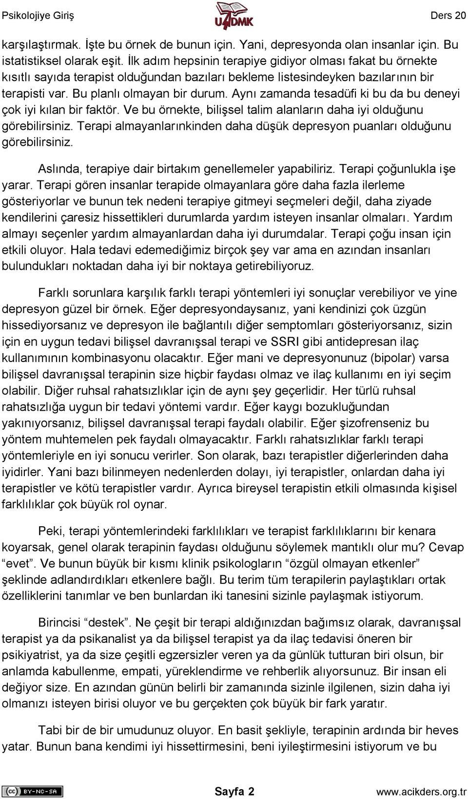 Aynı zamanda tesadüfi ki bu da bu deneyi çok iyi kılan bir faktör. Ve bu örnekte, bilişsel talim alanların daha iyi olduğunu görebilirsiniz.