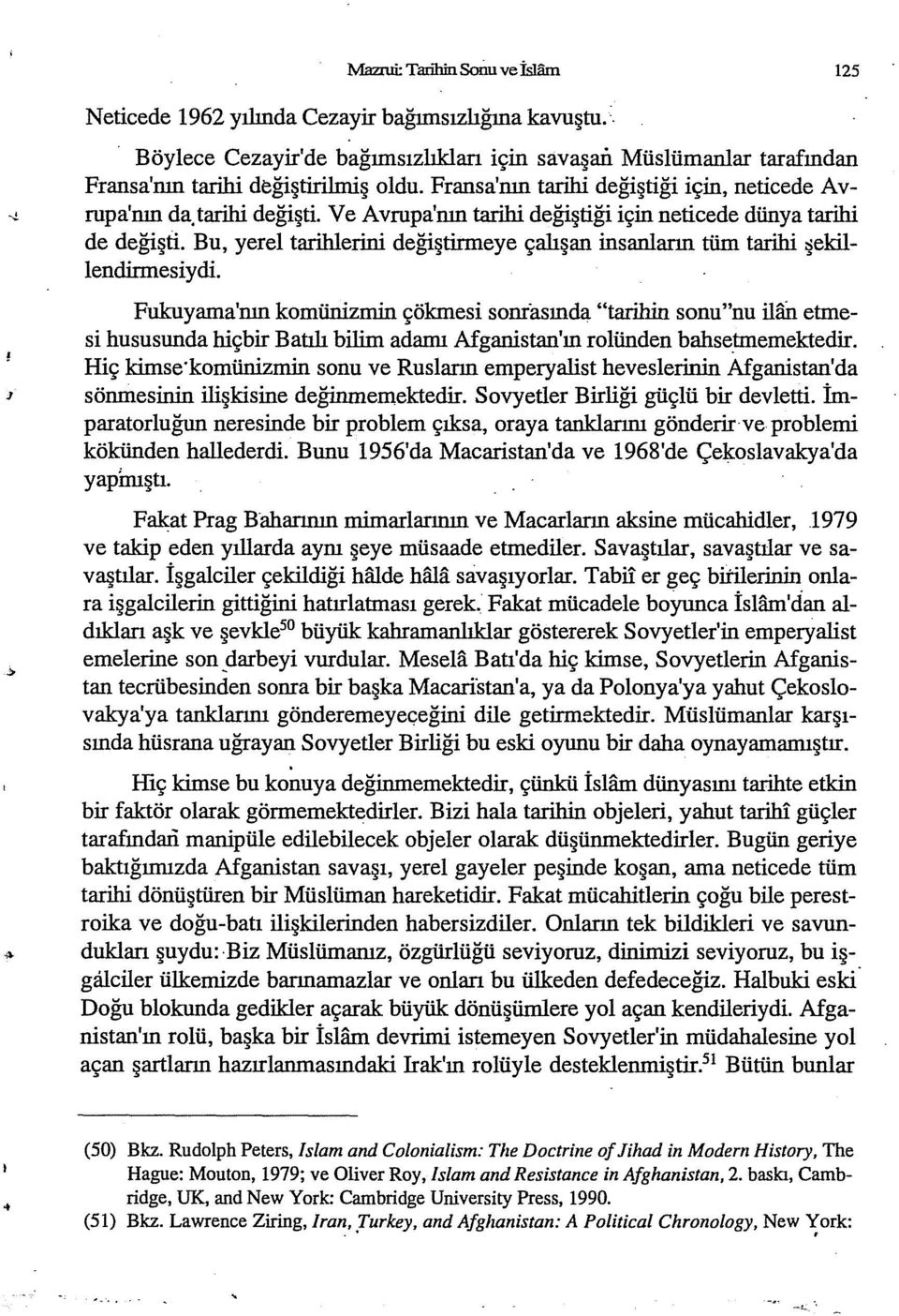 Bu, yerel tarihlerini değiştirmeye çalışan insanların tüm tarihi ~ekillendirmesiydi.