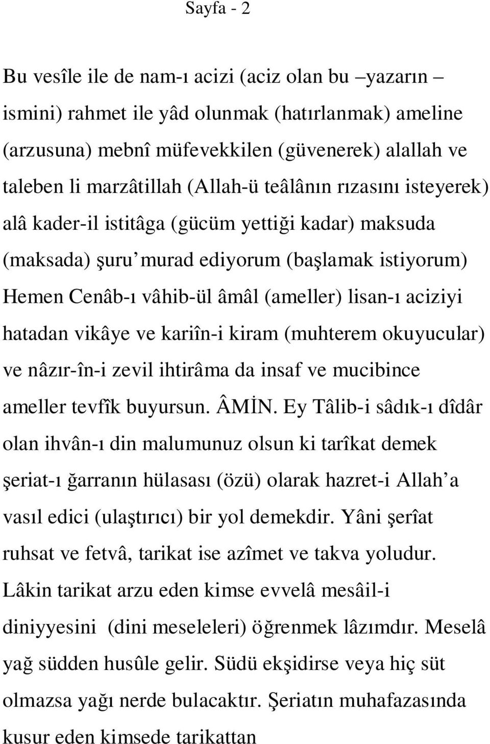 vikâye ve kariîn-i kiram (muhterem okuyucular) ve nâzır-în-i zevil ihtirâma da insaf ve mucibince ameller tevfîk buyursun. ÂMİN.