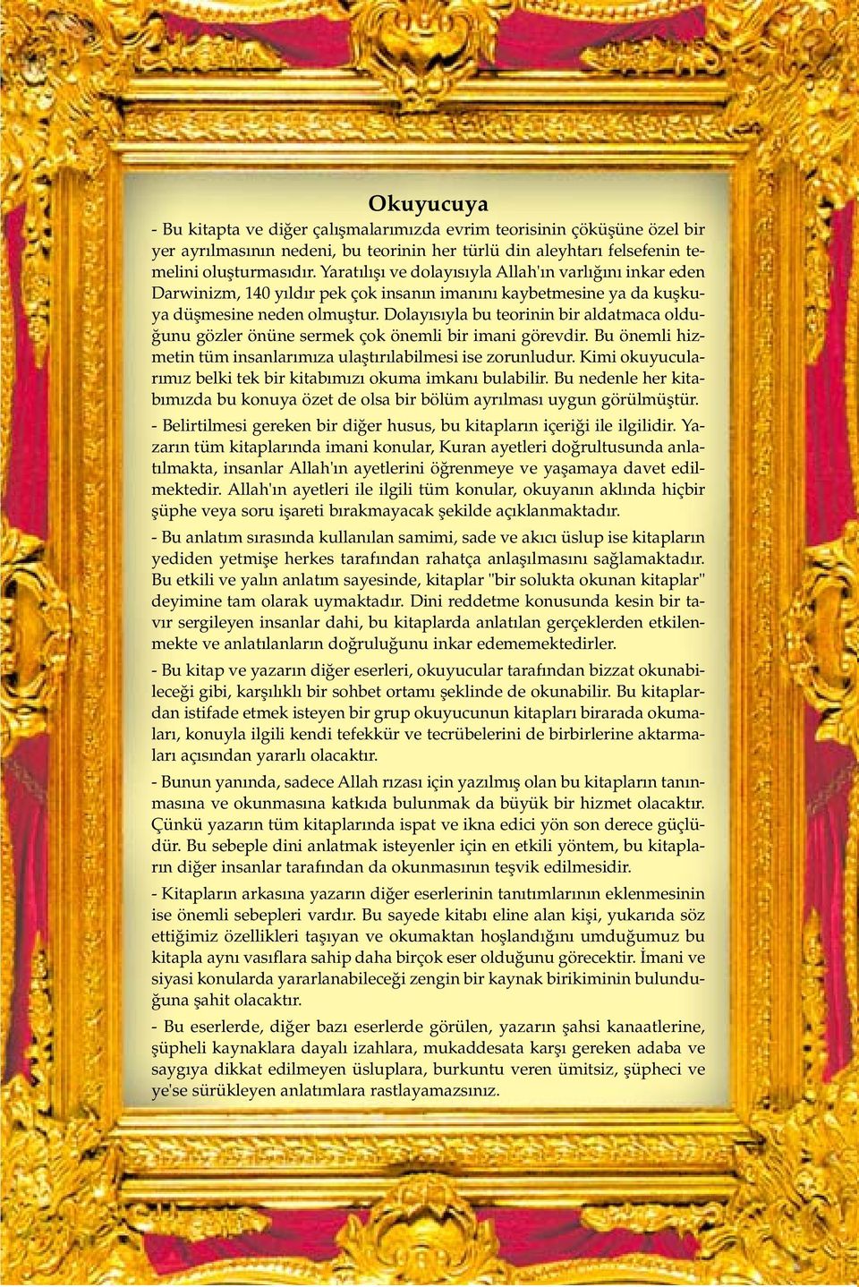 Dolay s yla bu teorinin bir aldatmaca oldu- unu gözler önüne sermek çok önemli bir imani görevdir. Bu önemli hizmetin tüm insanlar m za ulaflt r labilmesi ise zorunludur.