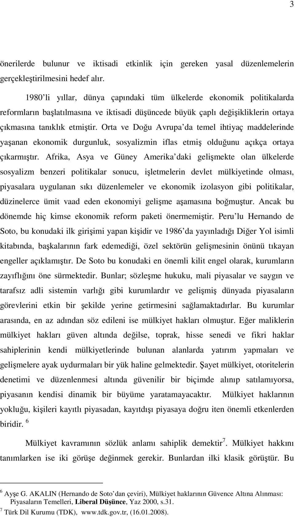 Orta ve Doğu Avrupa da temel ihtiyaç maddelerinde yaşanan ekonomik durgunluk, sosyalizmin iflas etmiş olduğunu açıkça ortaya çıkarmıştır.