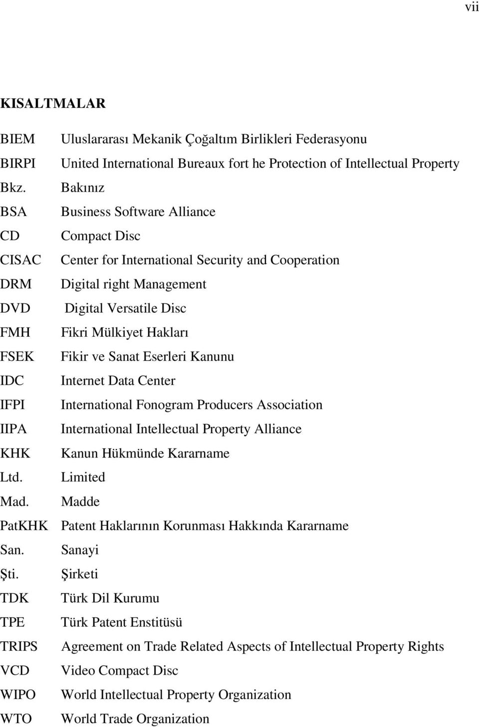 Fikir ve Sanat Eserleri Kanunu IDC Internet Data Center IFPI International Fonogram Producers Association IIPA International Intellectual Property Alliance KHK Kanun Hükmünde Kararname Ltd.