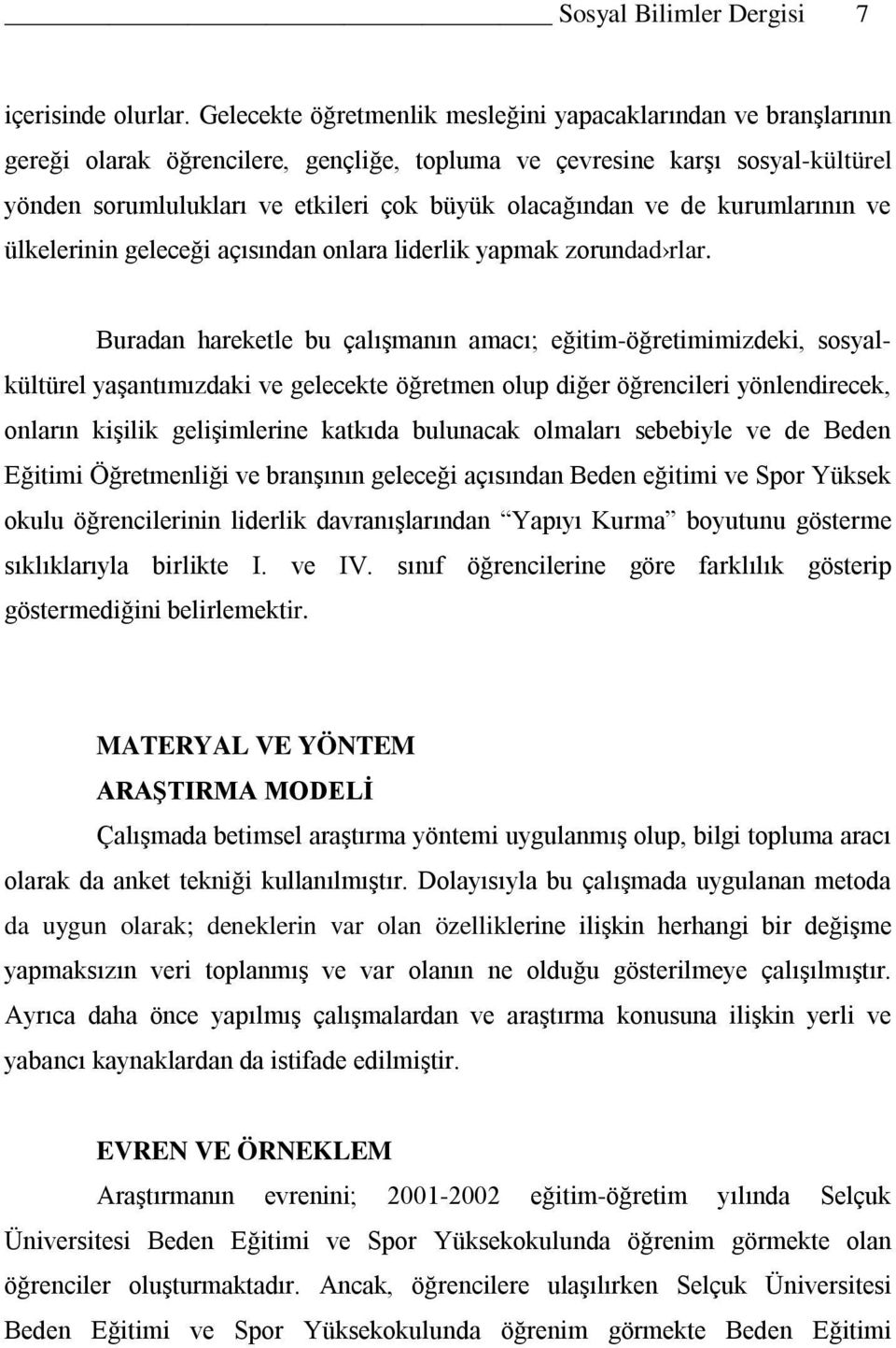 ve de kurumlarının ve ülkelerinin geleceği açısından onlara liderlik yapmak zorundad rlar.