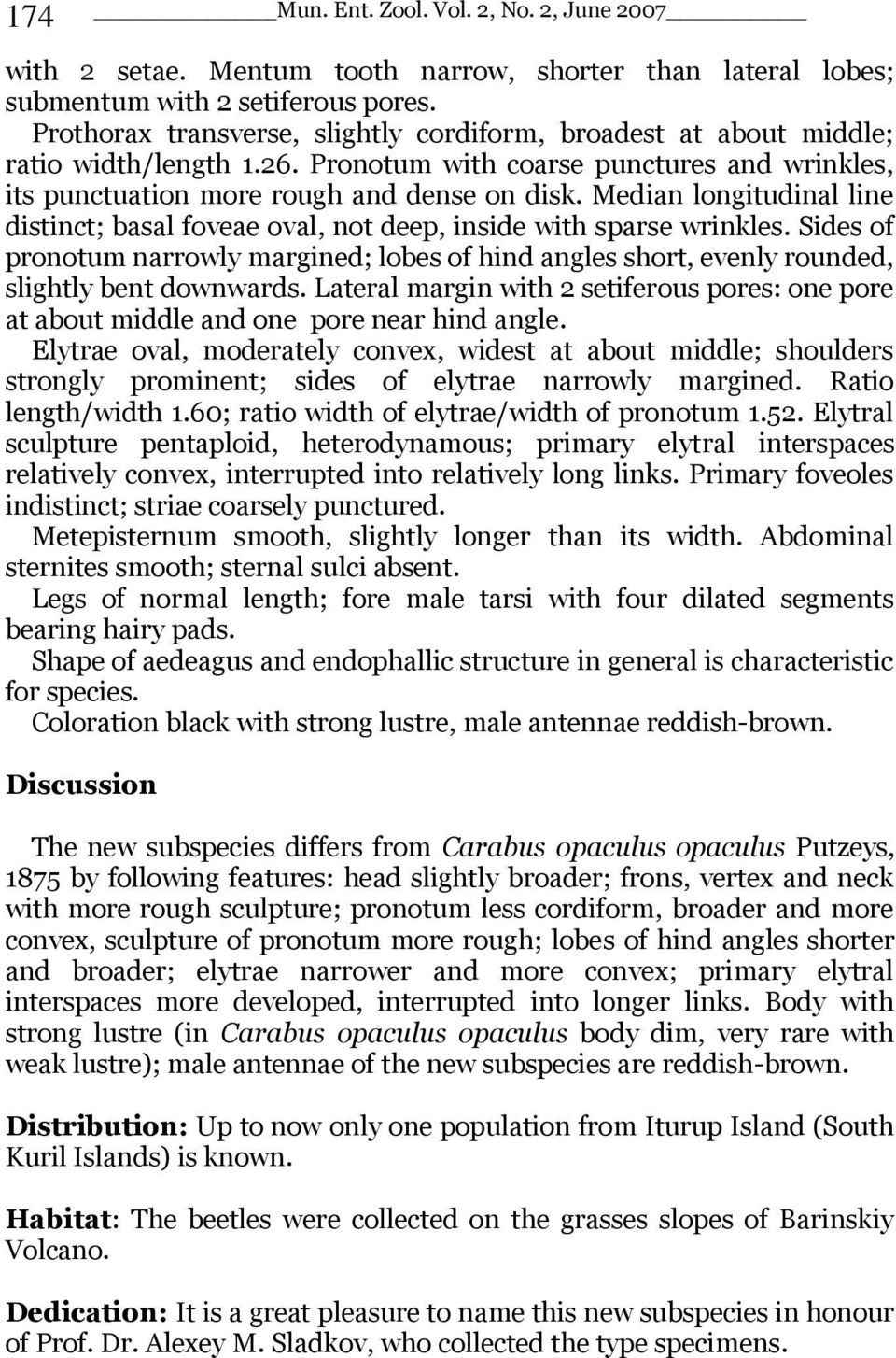 Median longitudinal line distinct; basal foveae oval, not deep, inside with sparse wrinkles. Sides of pronotum narrowly margined; lobes of hind angles short, evenly rounded, slightly bent downwards.