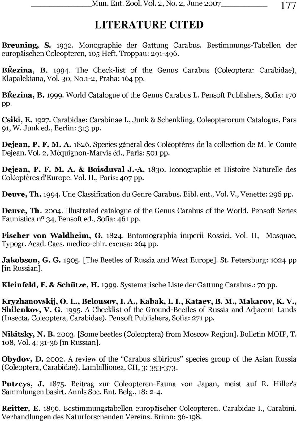 Pensoft Publishers, Sofia: 170 pp. Csiki, E. 1927. Carabidae: Carabinae I., Junk & Schenkling, Coleopterorum Catalogus, Pars 91, W. Junk ed., Berlin: 313 pp. Dejean, P. F. M. A. 1826.