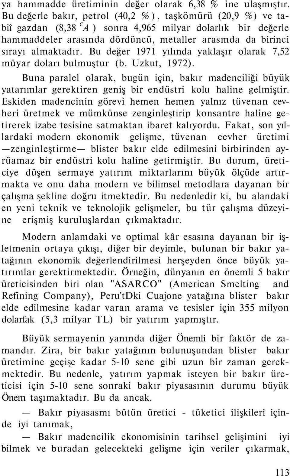 Bu değer 1971 yılında yaklaşır olarak 7,52 müyar doları bulmuştur (b. Uzkut, 1972).