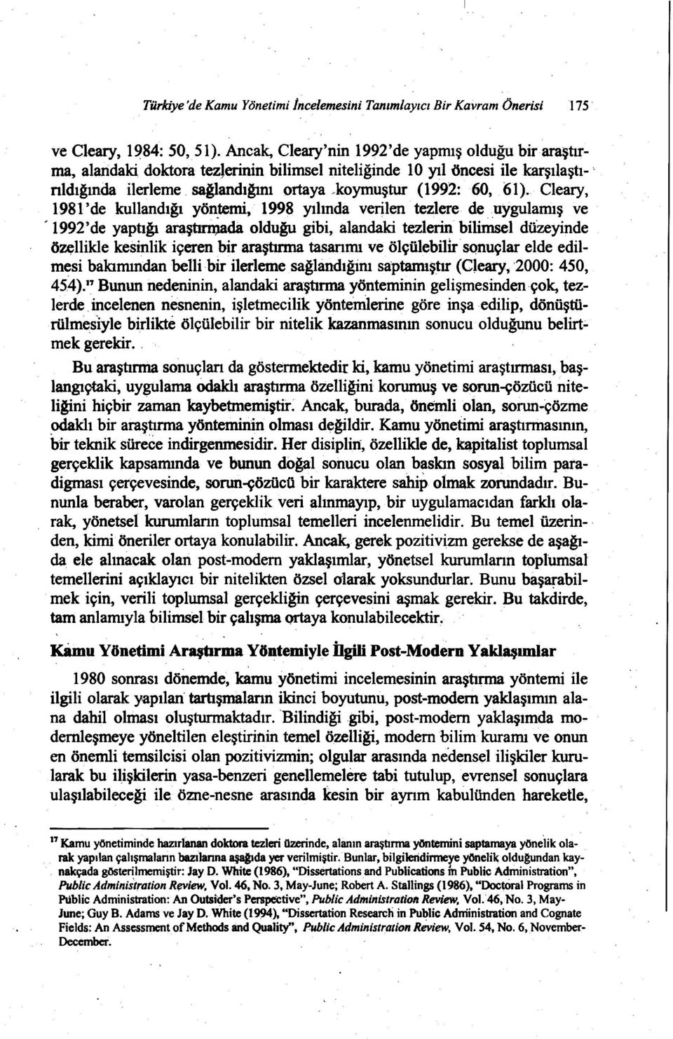 Cleary, 1981' de kullandığı yöntemi, 1998 yılında verilen tezlere de uygulamış ve - 1992' de yaptığı araştırnjada olduğu gibi.