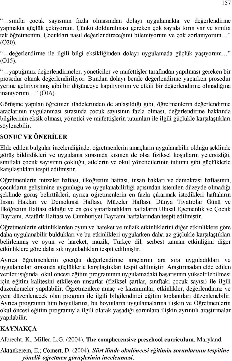 yaptığımız değerlendirmeler, yöneticiler ve müfettişler tarafından yapılması gereken bir prosedür olarak değerlendiriliyor.