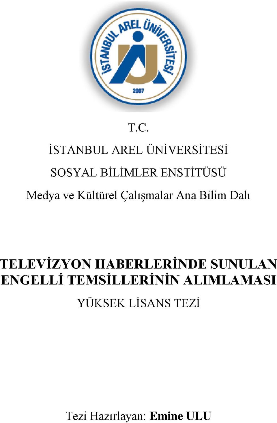 Dalı TELEVİZYON HABERLERİNDE SUNULAN ENGELLİ