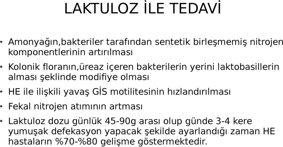 ilişkili yavaş GİS motilitesinin hızlandırılması Fekal nitrojen atımının artması Laktuloz dozu günlük 45-90g