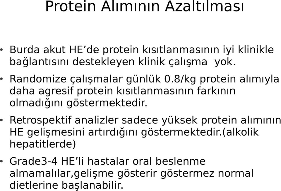 8/kg protein alımıyla daha agresif protein kısıtlanmasının farkının olmadığını göstermektedir.