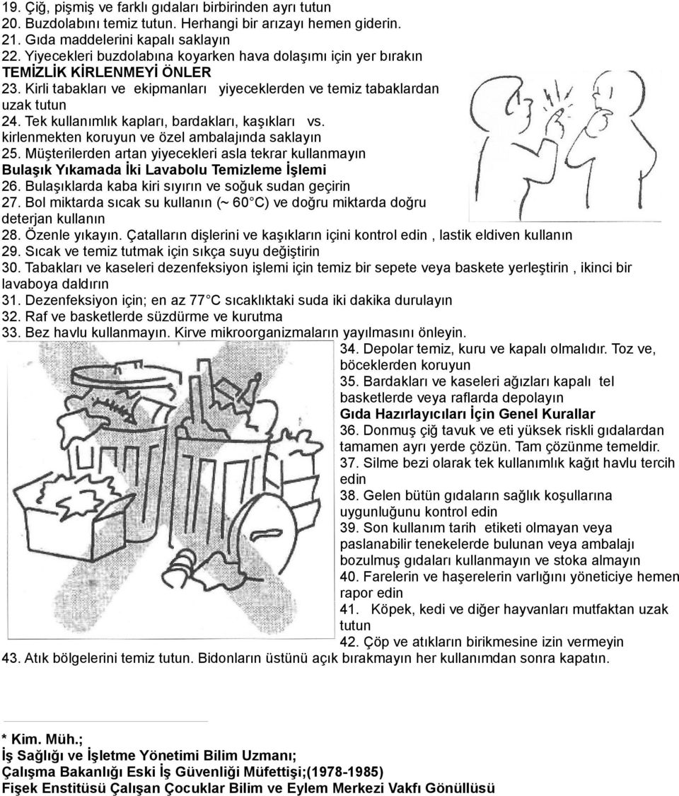 Tek kullanımlık kapları, bardakları, kaşıkları vs. kirlenmekten koruyun ve özel ambalajında saklayın 25.