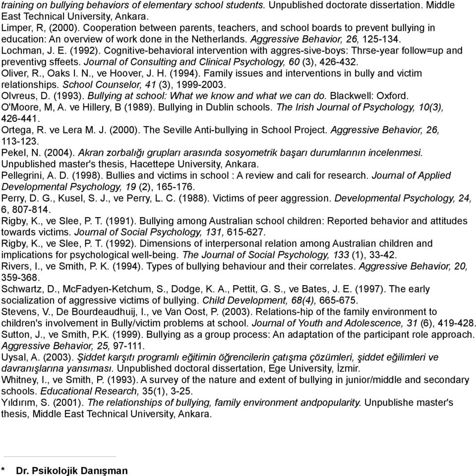 Cognitive-behavioral intervention with aggres-sive-boys: Thrse-year follow=up and preventivg sffeets. Journal of Consulting and Clinical Psychology, 60 (3), 426-432. Oliver, R., Oaks I. N.