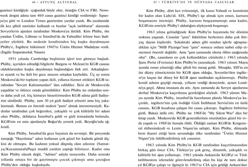 Kim Phüby, öte yandan Ürdün, Lübnan ve İstanbul'da da Yahudiler lehine bazı faaliyetler yürüttü.