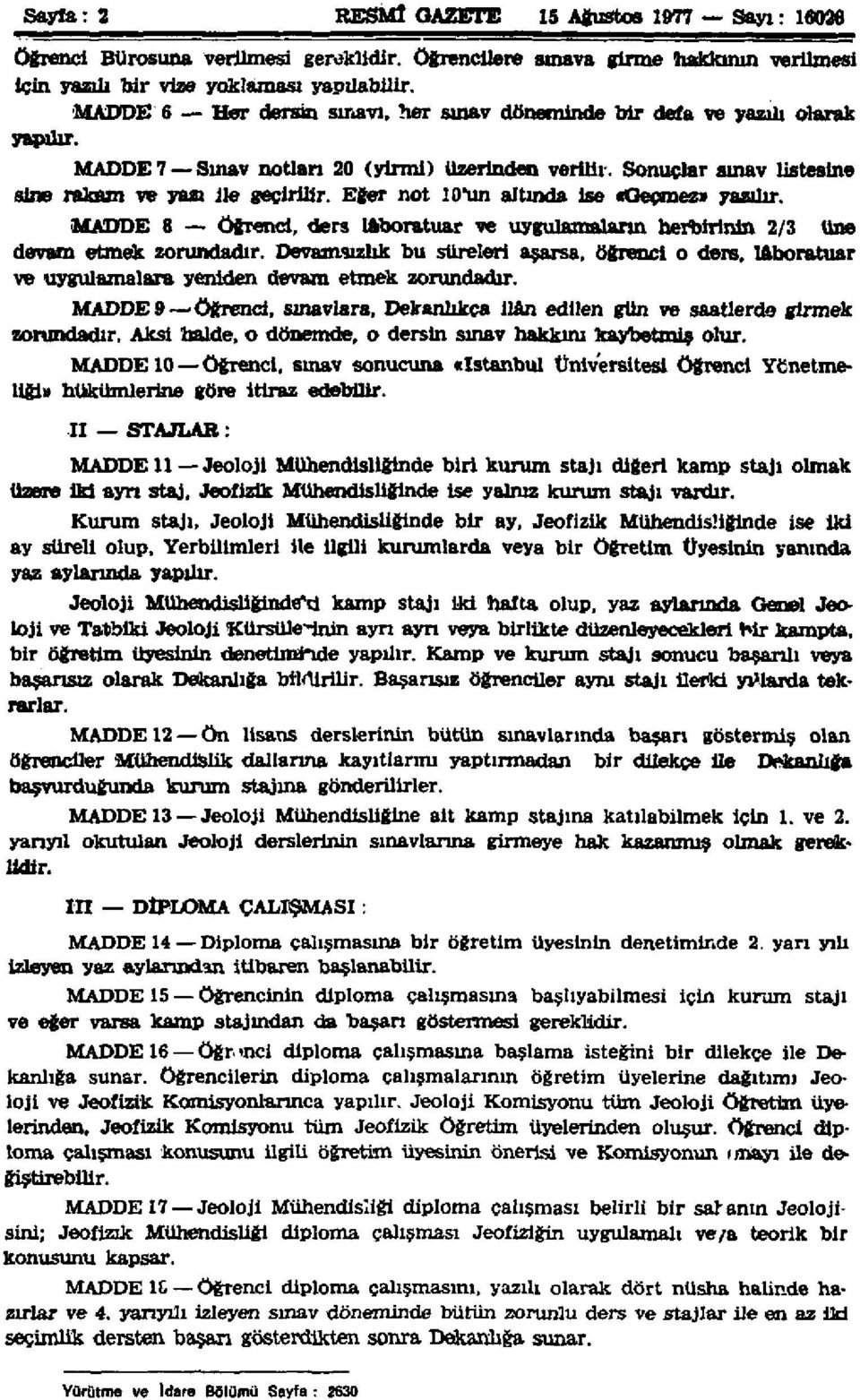 Eğer not 10"un altında ise «Geçmez» yazılır. MADDE 8 öğrenci, ders laboratuar ve uygulamaların herbirinin /3 üne devam etmek zorundadır.