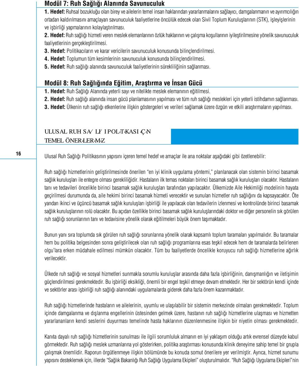 edecek olan Sivil Toplum Kurulufllar n n (STK), iflleyifllerinin ve iflbirli i yapmalar n n kolaylaflt r lmas. 2.