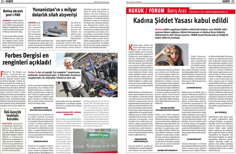 Bugüne kadar hiçbir mobil cihazda bulunmayan ekran 2047x1536 piksel çözünürlüğe sahip.. Forbes Dergisi en zenginleri açıkladı!