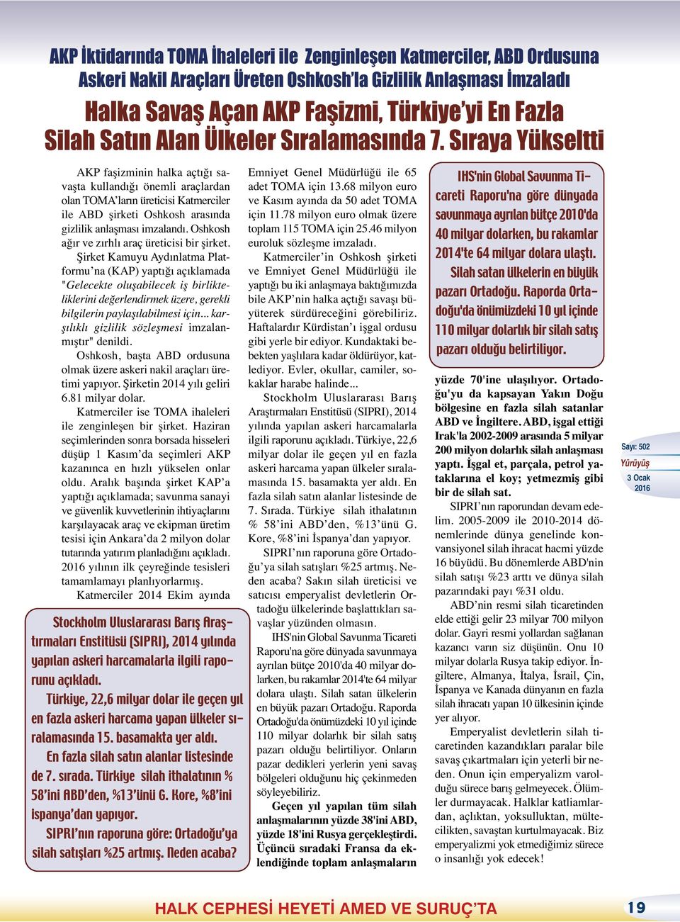 Sıraya Yükseltti AKP faşizminin halka açtığı savaşta kullandığı önemli araçlardan olan TOMA ların üreticisi Katmerciler ile ABD şirketi Oshkosh arasında gizlilik anlaşması imzalandı.