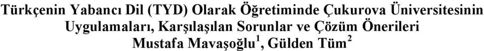 seçilen Çukurova Üniversitesi, aynı yıl Türkiye de Erasmus Yoğun Dil Kursu (EYDK) veren beş (5) merkezden birisi olma koşullarını yerine getirmiş ve böylece Türkçe yabancı dil olarak öğretilmeye