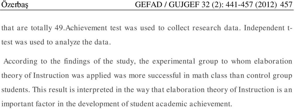 According to the findings of the study, the experimental group to whom elaboration theory of Instruction was applied was more