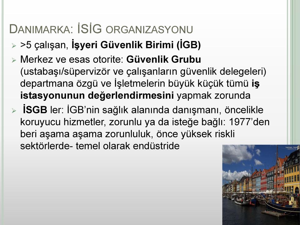 istasyonunun değerlendirmesini yapmak zorunda İSGB ler: İGB nin sağlık alanında danışmanı, öncelikle koruyucu